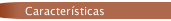 Caracter&iacute;sticas